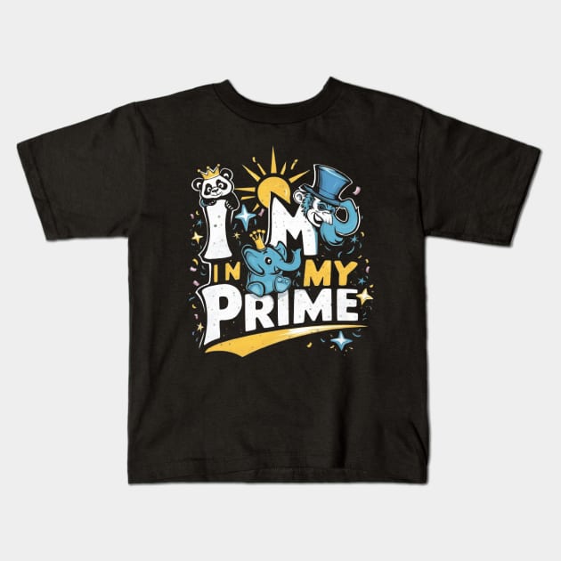 Im in My Prime" Funny Shirt Kids T-Shirt by ARTA-ARTS-DESIGNS